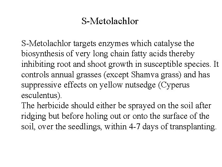 S-Metolachlor targets enzymes which catalyse the biosynthesis of very long chain fatty acids thereby