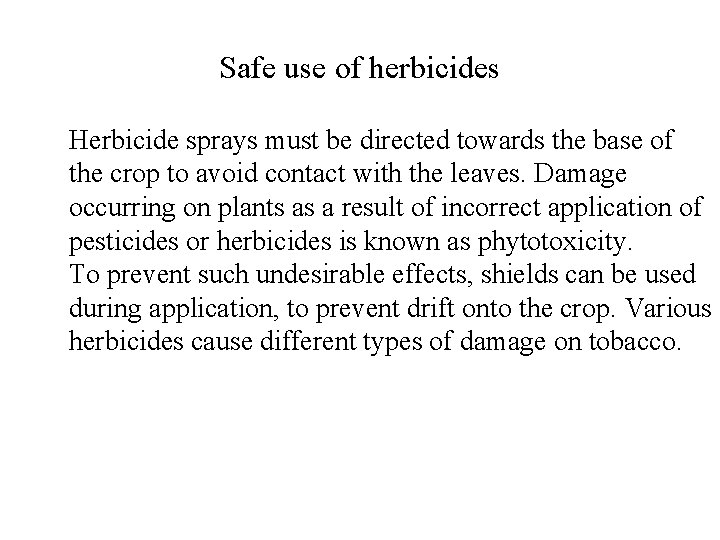 Safe use of herbicides Herbicide sprays must be directed towards the base of the