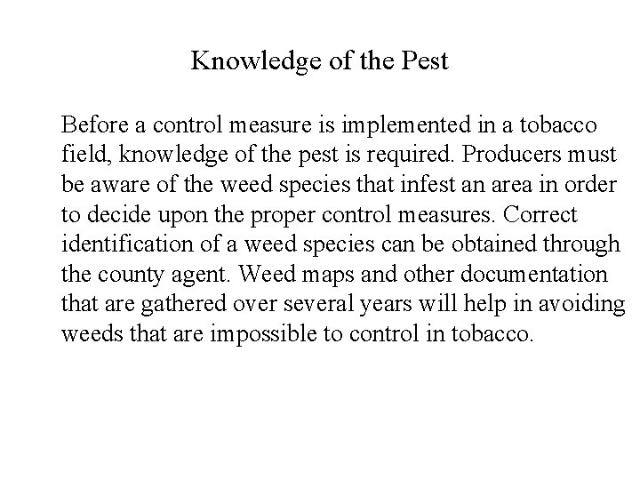 Knowledge of the Pest Before a control measure is implemented in a tobacco field,