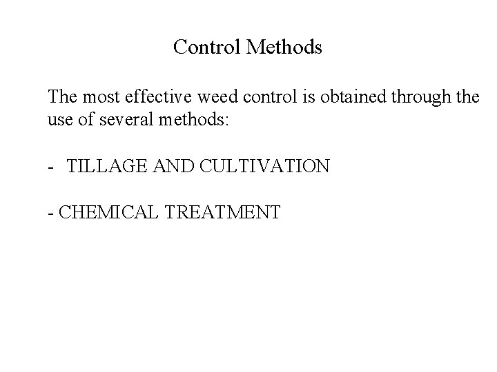 Control Methods The most effective weed control is obtained through the use of several