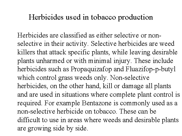 Herbicides used in tobacco production Herbicides are classified as either selective or nonselective in