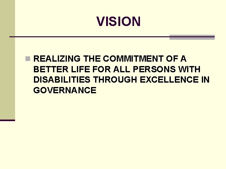 VISION n REALIZING THE COMMITMENT OF A BETTER LIFE FOR ALL PERSONS WITH DISABILITIES