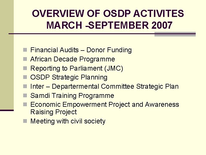 OVERVIEW OF OSDP ACTIVITES MARCH -SEPTEMBER 2007 Financial Audits – Donor Funding African Decade