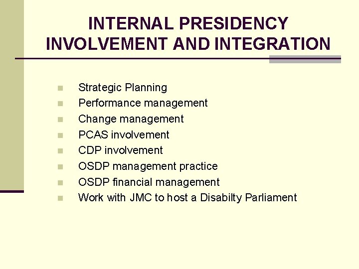 INTERNAL PRESIDENCY INVOLVEMENT AND INTEGRATION n n n n Strategic Planning Performance management Change