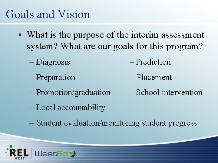 Goals and Vision • What is the purpose of the interim assessment system? What