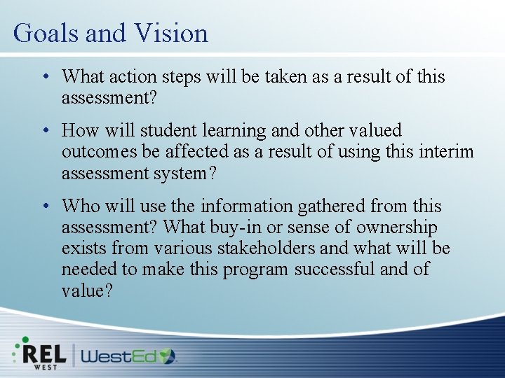 Goals and Vision • What action steps will be taken as a result of