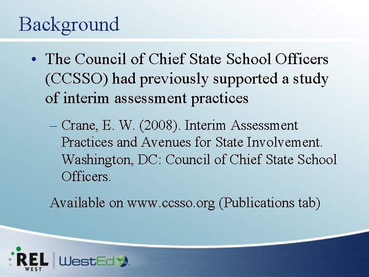 Background • The Council of Chief State School Officers (CCSSO) had previously supported a