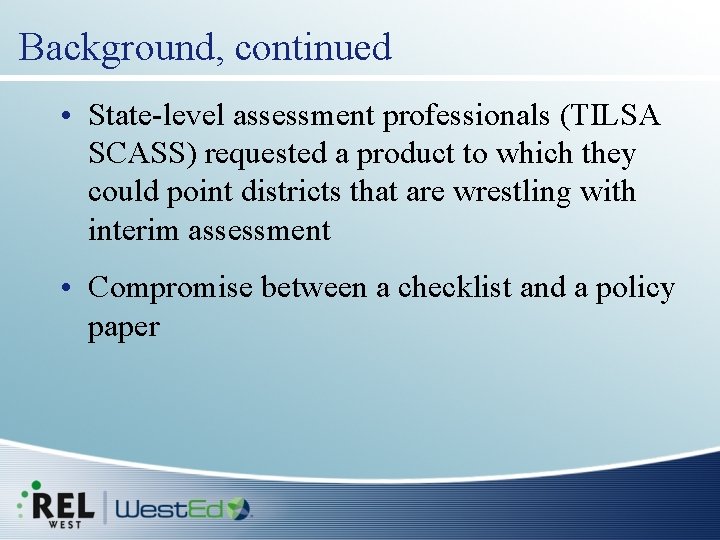 Background, continued • State-level assessment professionals (TILSA SCASS) requested a product to which they