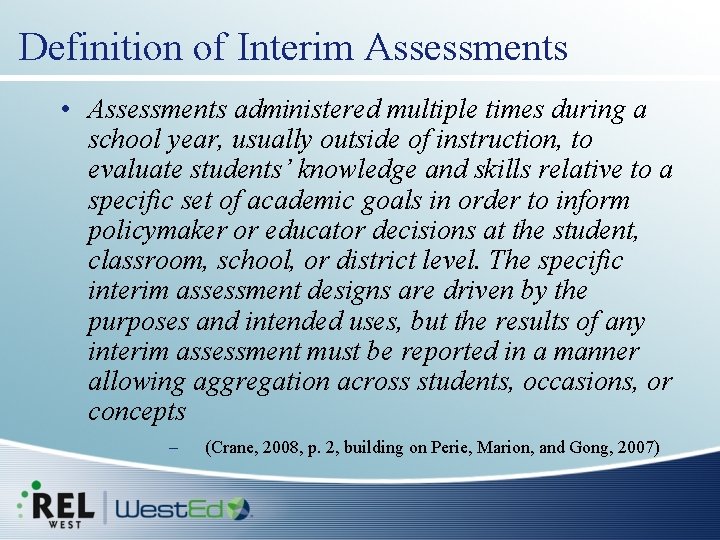 Definition of Interim Assessments • Assessments administered multiple times during a school year, usually