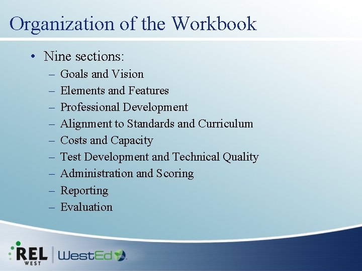 Organization of the Workbook • Nine sections: – – – – – Goals and