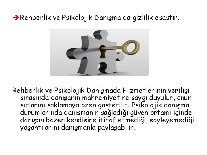  Rehberlik ve Psikolojik Danışma da gizlilik esastır. Rehberlik ve Psikolojik Danışmada Hizmetlerinin verilişi