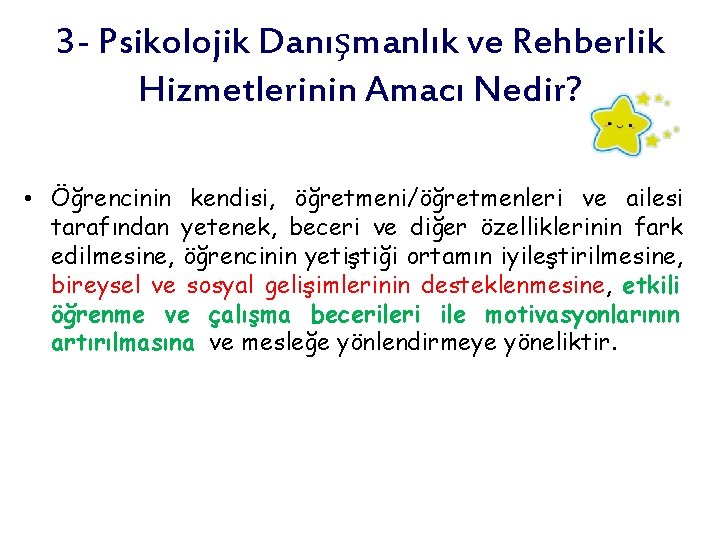 3 - Psikolojik Danışmanlık ve Rehberlik Hizmetlerinin Amacı Nedir? • Öğrencinin kendisi, öğretmeni/öğretmenleri ve