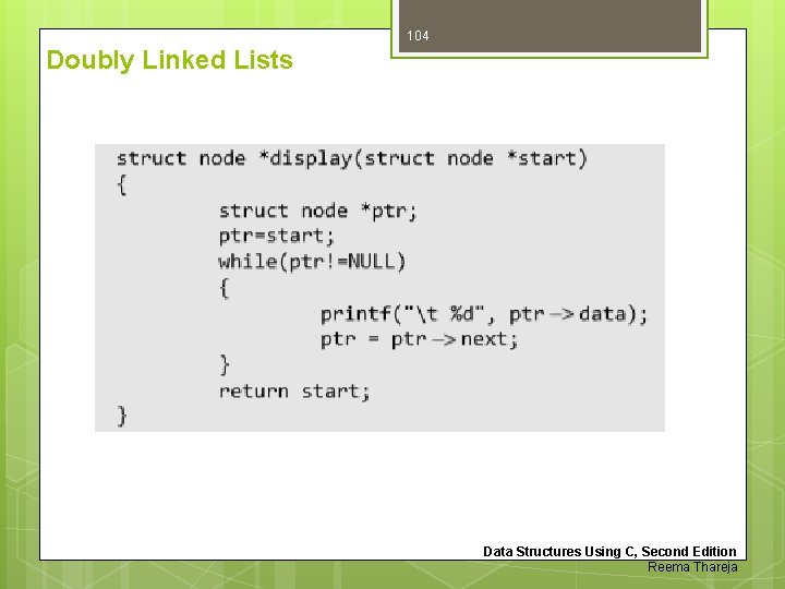 104 Doubly Linked Lists Data Structures Using C, Second Edition Reema Thareja 