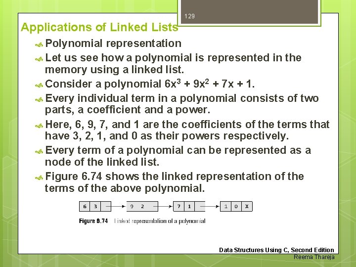129 Applications of Linked Lists Polynomial representation Let us see how a polynomial is