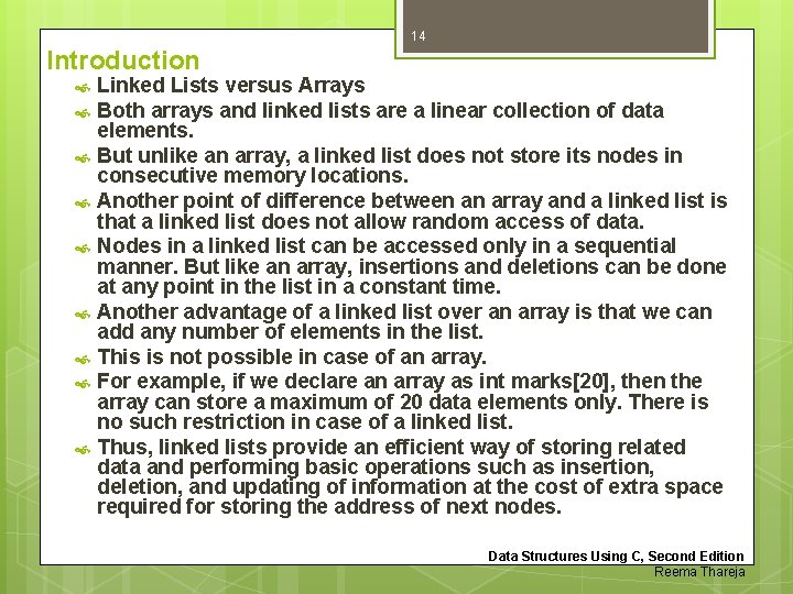 14 Introduction Linked Lists versus Arrays Both arrays and linked lists are a linear
