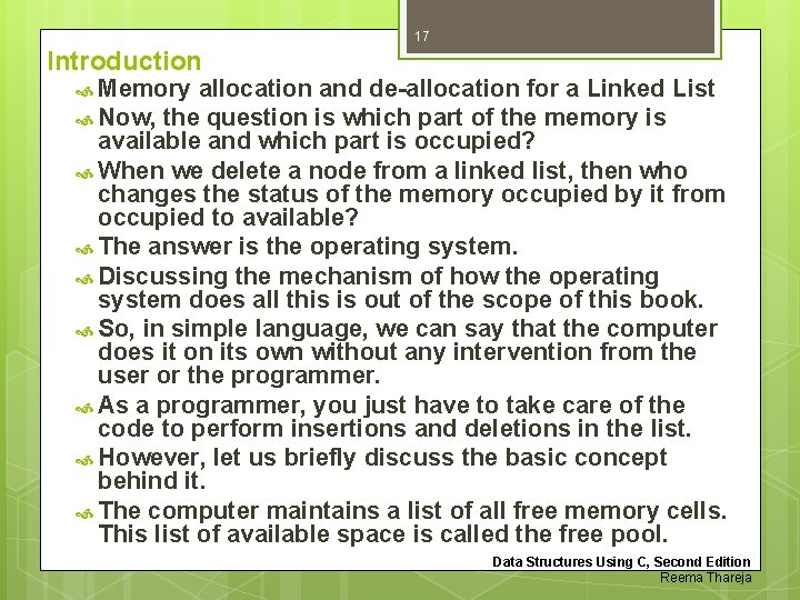 17 Introduction Memory allocation and de-allocation for a Linked List Now, the question is