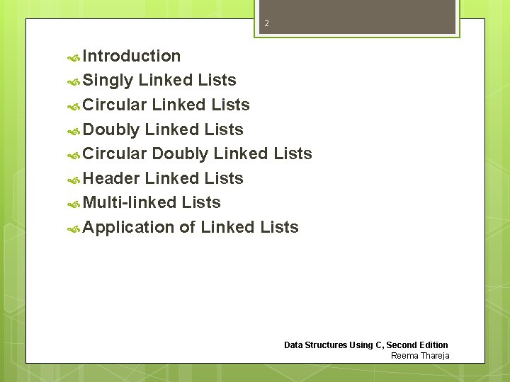 2 Introduction Singly Linked Lists Circular Linked Lists Doubly Linked Lists Circular Doubly Linked