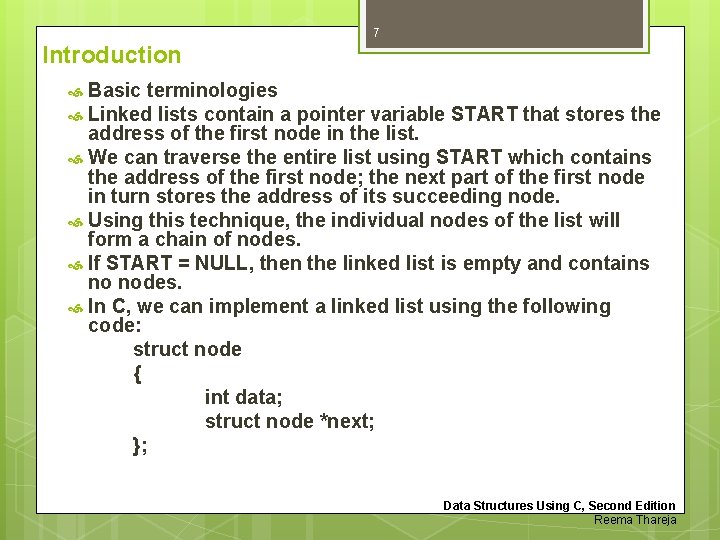 7 Introduction Basic terminologies Linked lists contain a pointer variable START that stores the