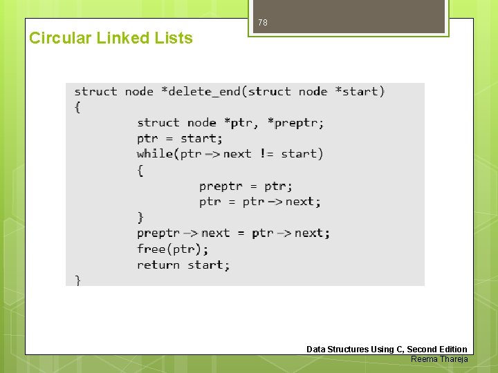 78 Circular Linked Lists Data Structures Using C, Second Edition Reema Thareja 