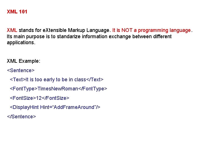 XML 101 XML stands for e. Xtensible Markup Language. It is NOT a programming