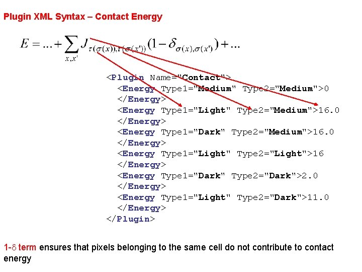Plugin XML Syntax – Contact Energy <Plugin Name="Contact"> <Energy Type 1="Medium" Type 2="Medium">0 </Energy>