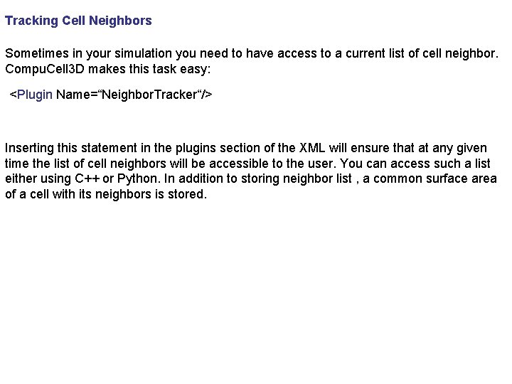 Tracking Cell Neighbors Sometimes in your simulation you need to have access to a