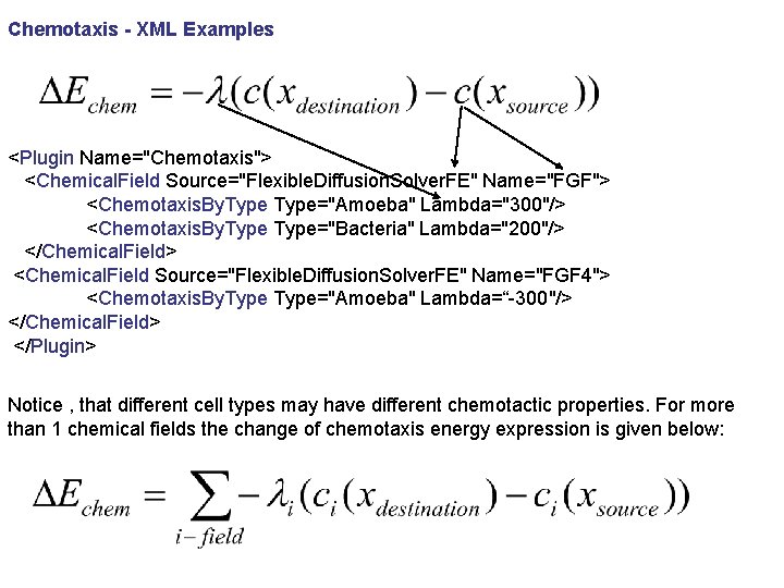 Chemotaxis - XML Examples <Plugin Name="Chemotaxis"> <Chemical. Field Source="Flexible. Diffusion. Solver. FE" Name="FGF"> <Chemotaxis.