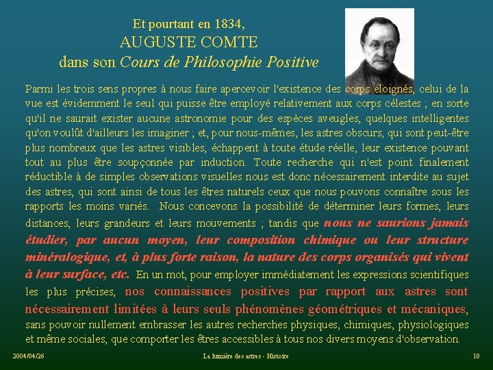 Et pourtant en 1834, AUGUSTE COMTE dans son Cours de Philosophie Positive Parmi les