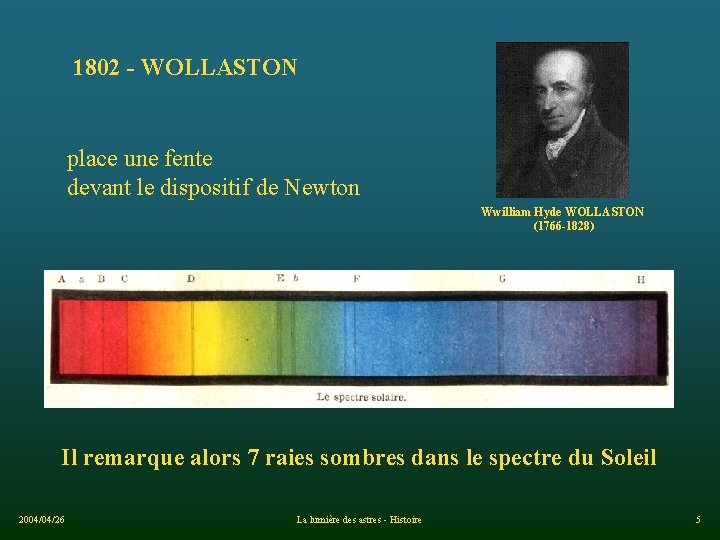 1802 - WOLLASTON place une fente devant le dispositif de Newton Wwilliam Hyde WOLLASTON