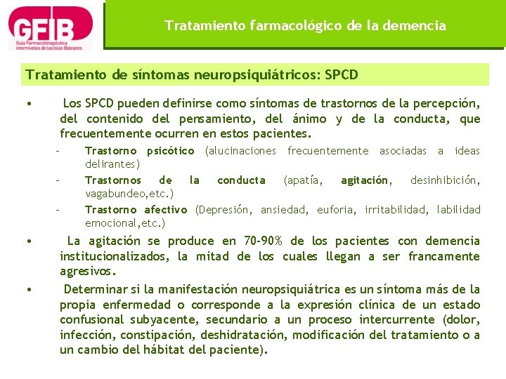 Tratamiento farmacológico de la demencia Tratamiento de síntomas neuropsiquiátricos: SPCD • Los SPCD pueden
