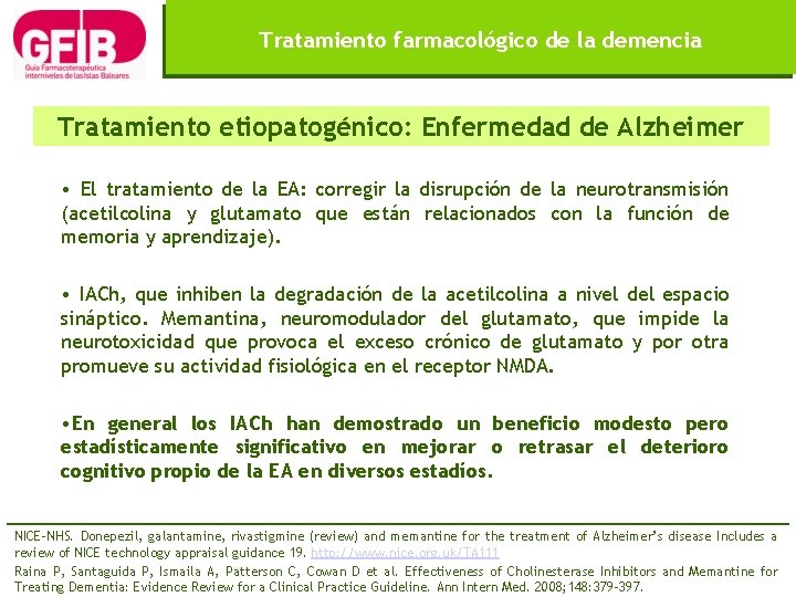 Tratamiento farmacológico de la demencia Tratamiento etiopatogénico: Enfermedad de Alzheimer • El tratamiento de