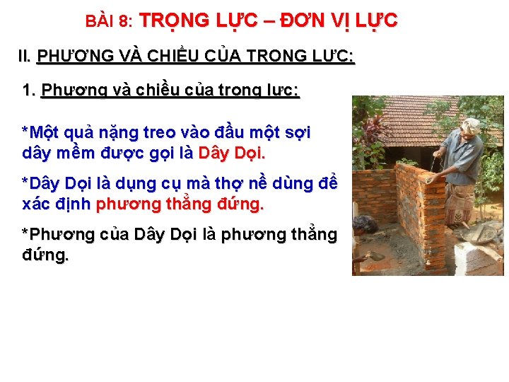 BÀI 8: TRỌNG LỰC – ĐƠN VỊ LỰC II. PHƯƠNG VÀ CHIỀU CỦA TRỌNG