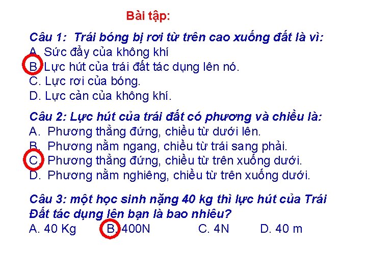 Bài tập: Câu 1: Trái bóng bị rơi từ trên cao xuống đất là