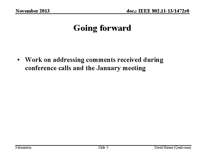 November 2013 doc. : IEEE 802. 11 -13/1472 r 0 Going forward • Work