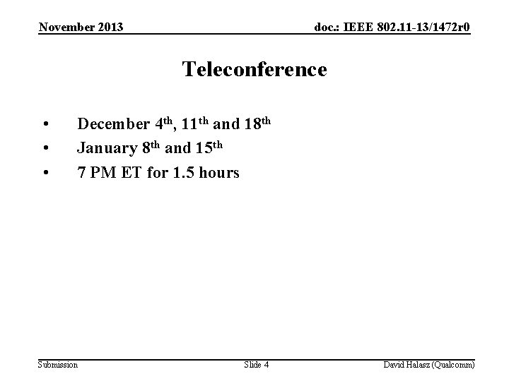 November 2013 doc. : IEEE 802. 11 -13/1472 r 0 Teleconference • • •