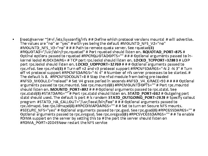  • [root@server ~]# vi /etc/sysconfig/nfs # # Define which protocol versions mountd #