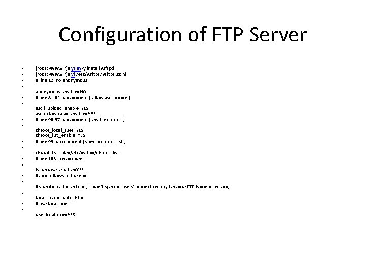 Configuration of FTP Server • • • • • [root@www ~]# yum -y install