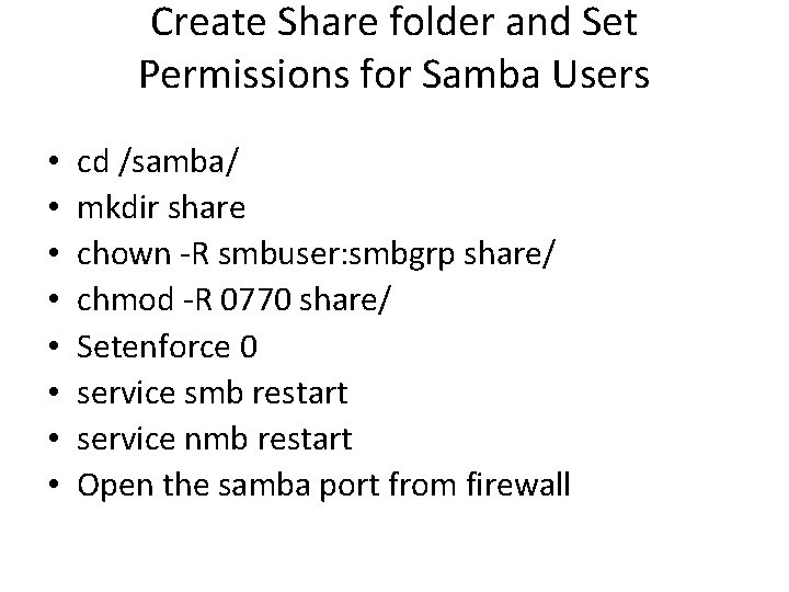 Create Share folder and Set Permissions for Samba Users • • cd /samba/ mkdir