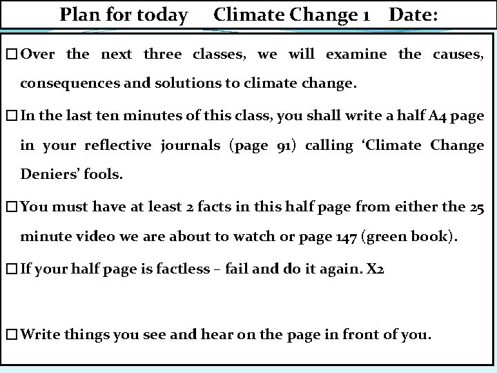 Plan for today Climate Change 1 Date: �Over the next three classes, we will
