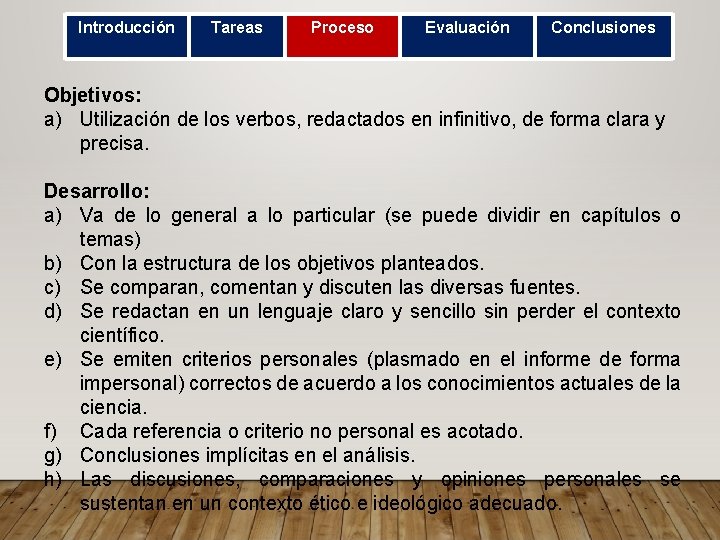 Introducción Tareas Proceso Evaluación Conclusiones Objetivos: a) Utilización de los verbos, redactados en infinitivo,