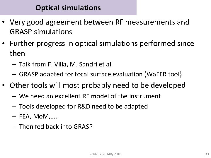 Optical simulations • Very good agreement between RF measurements and GRASP simulations • Further