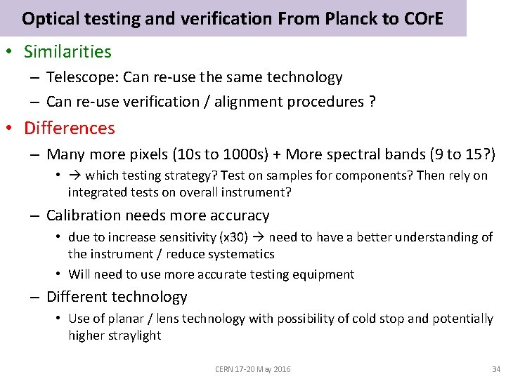 Optical testing and verification From Planck to COr. E • Similarities – Telescope: Can