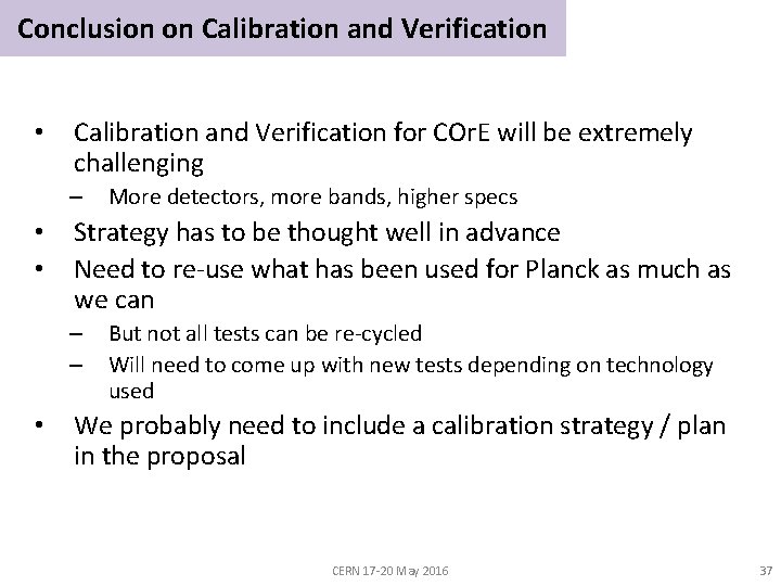 Conclusion on Calibration and Verification • Calibration and Verification for COr. E will be