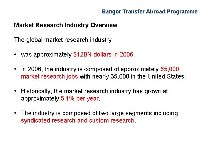 Bangor Transfer Abroad Programme Market Research Industry Overview The global market research industry : Bangor Transfer Abroad Programme Market Research Industry Overview The global market research industry :
