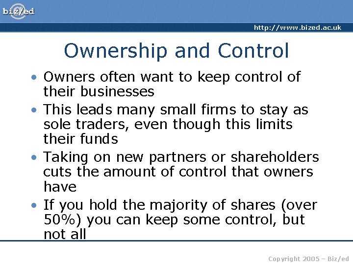 http: //www. bized. ac. uk Ownership and Control • Owners often want to keep