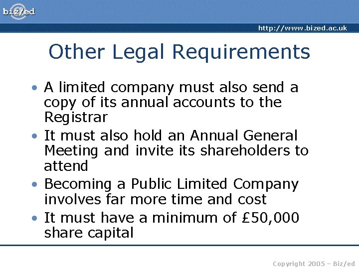 http: //www. bized. ac. uk Other Legal Requirements • A limited company must also