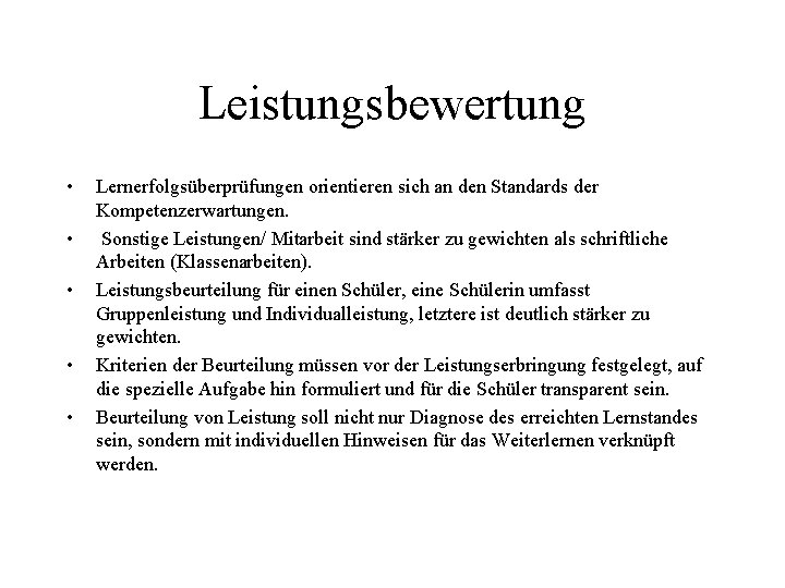 Leistungsbewertung • • • Lernerfolgsüberprüfungen orientieren sich an den Standards der Kompetenzerwartungen. Sonstige Leistungen/