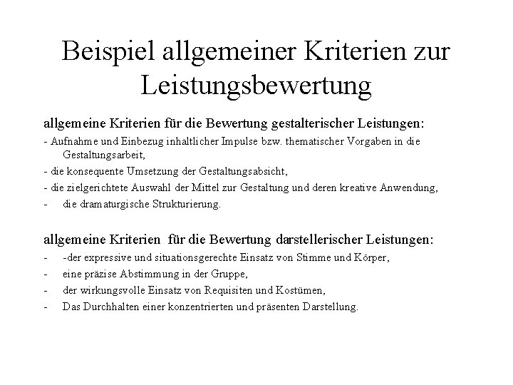 Beispiel allgemeiner Kriterien zur Leistungsbewertung allgemeine Kriterien für die Bewertung gestalterischer Leistungen: - Aufnahme