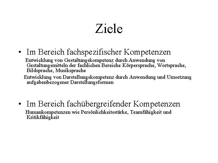 Ziele • Im Bereich fachspezifischer Kompetenzen Entwicklung von Gestaltungskompetenz durch Anwendung von Gestaltungsmitteln der