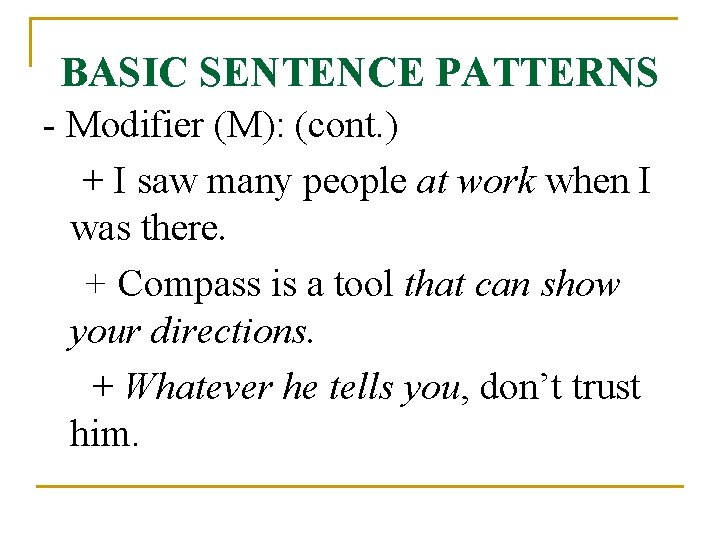 BASIC SENTENCE PATTERNS - Modifier (M): (cont. ) + I saw many people at